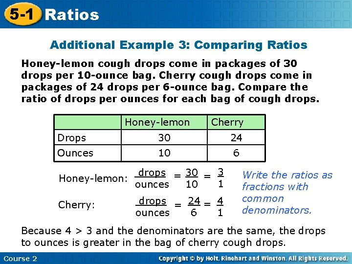 5 -1 Ratios Additional Example 3: Comparing Ratios Honey-lemon cough drops come in packages