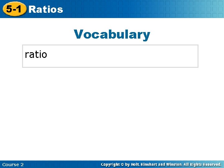 5 -1 Ratios Insert Lesson Title Here Vocabulary ratio Course 2 