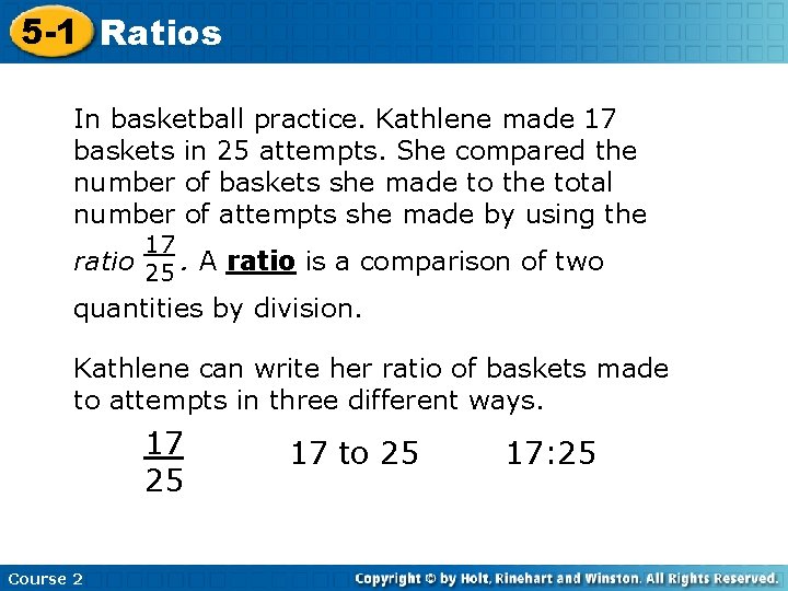 5 -1 Ratios In basketball practice. Kathlene made 17 baskets in 25 attempts. She