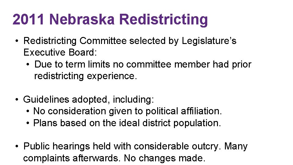 2011 Nebraska Redistricting • Redistricting Committee selected by Legislature’s Executive Board: • Due to