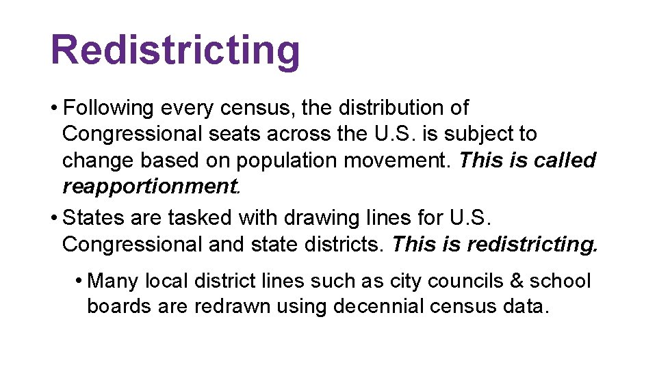 Redistricting • Following every census, the distribution of Congressional seats across the U. S.