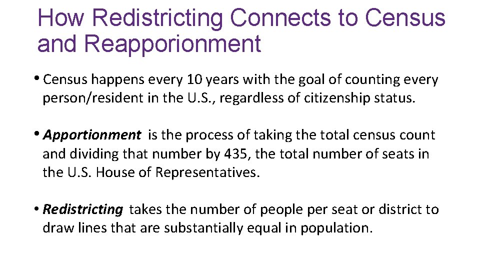 How Redistricting Connects to Census and Reapporionment • Census happens every 10 years with