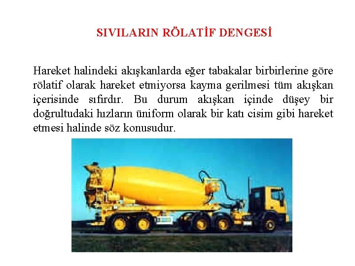 SIVILARIN RÖLATİF DENGESİ Hareket halindeki akışkanlarda eğer tabakalar birbirlerine göre rölatif olarak hareket etmiyorsa