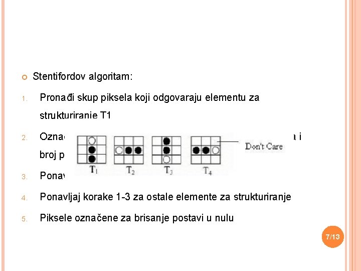  1. Stentifordov algoritam: Pronađi skup piksela koji odgovaraju elementu za strukturiranje T 1