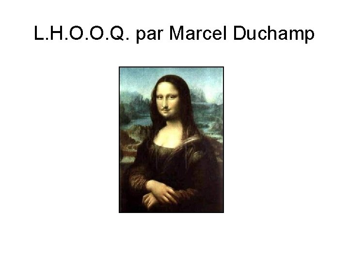 L. H. O. O. Q. par Marcel Duchamp 