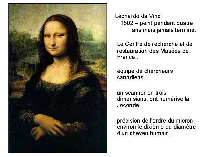 Léonardo da Vinci 1502 – peint pendant quatre ans mais jamais terminé. Le Centre