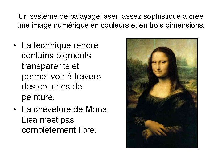 Un système de balayage laser, assez sophistiqué a crée une image numérique en couleurs