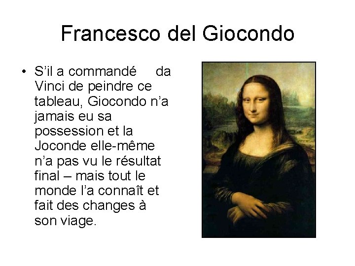 Francesco del Giocondo • S’il a commandé da Vinci de peindre ce tableau, Giocondo