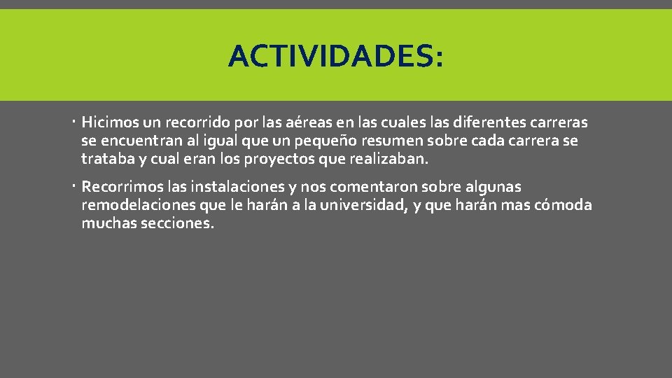 ACTIVIDADES: Hicimos un recorrido por las aéreas en las cuales las diferentes carreras se