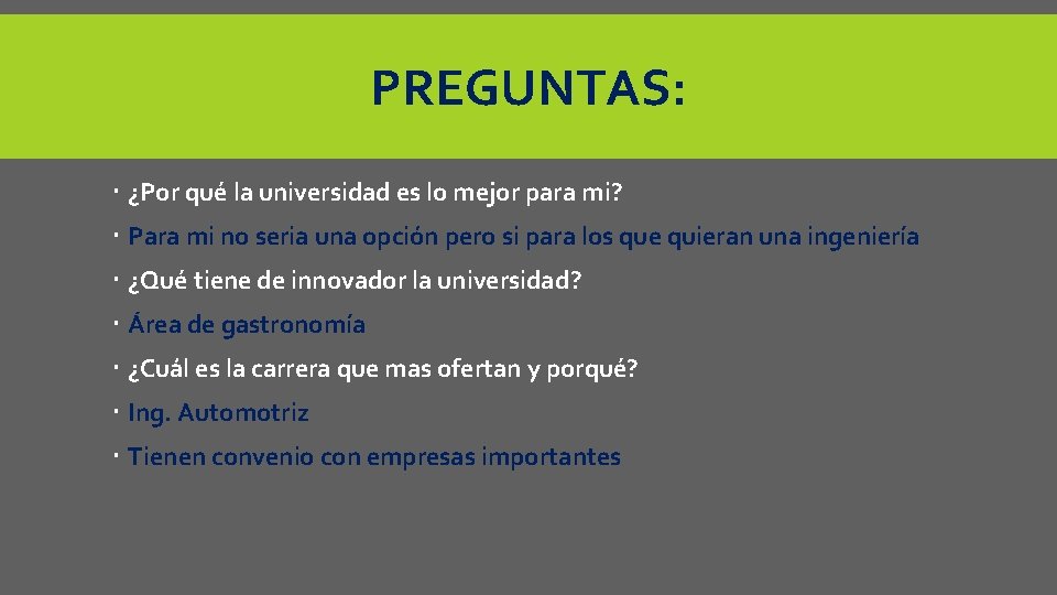 PREGUNTAS: ¿Por qué la universidad es lo mejor para mi? Para mi no seria