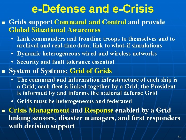 e-Defense and e-Crisis n Grids support Command Control and provide Global Situational Awareness •