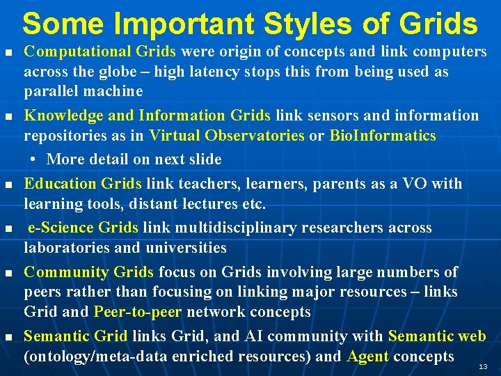 Some Important Styles of Grids n n n Computational Grids were origin of concepts