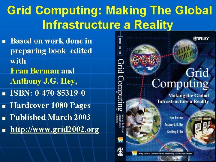 Grid Computing: Making The Global Infrastructure a Reality n n n Based on work