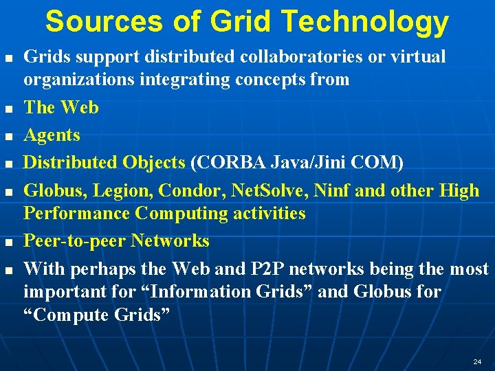 Sources of Grid Technology n n n n Grids support distributed collaboratories or virtual