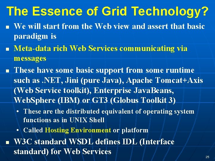 The Essence of Grid Technology? n n n We will start from the Web