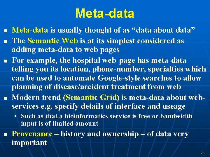 Meta-data n n Meta-data is usually thought of as “data about data” The Semantic