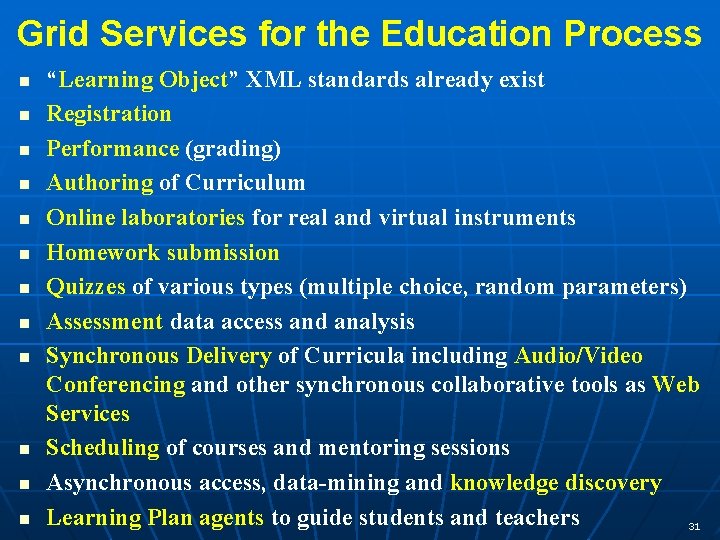 Grid Services for the Education Process n n n “Learning Object” XML standards already