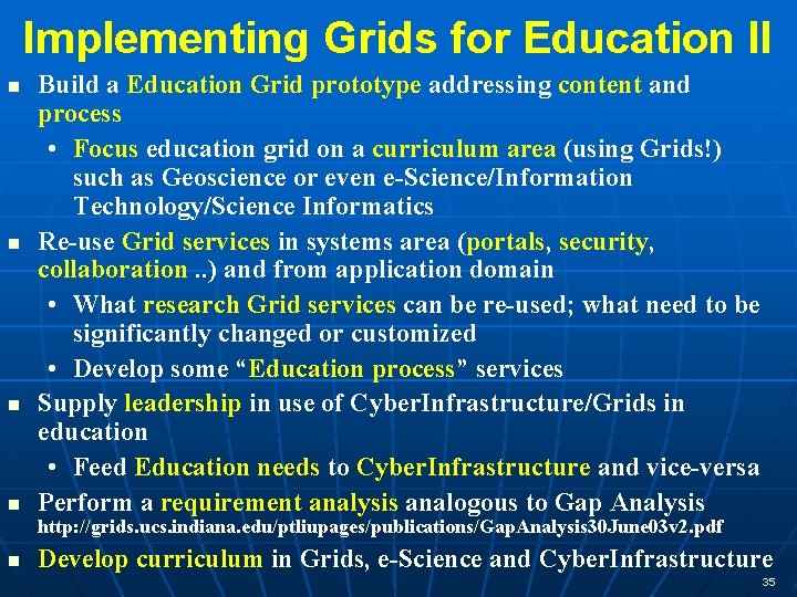 Implementing Grids for Education II n n Build a Education Grid prototype addressing content