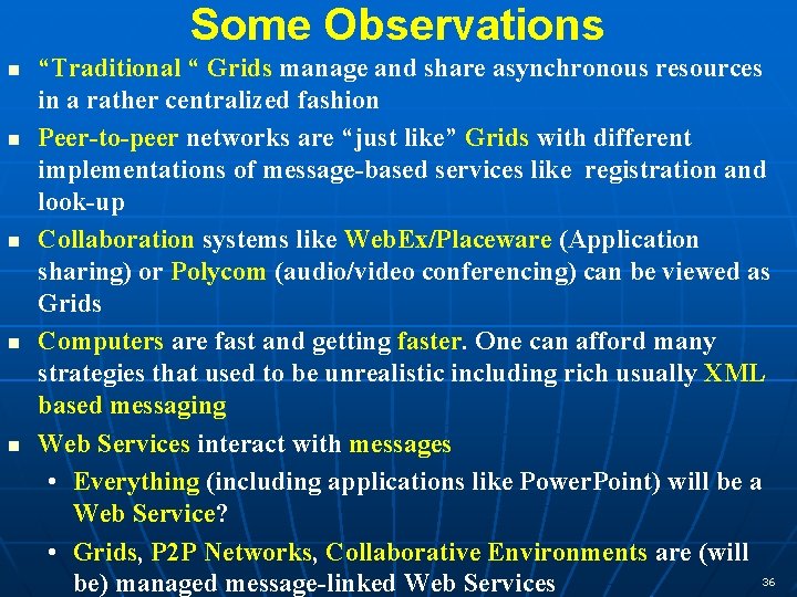 Some Observations n n n “Traditional “ Grids manage and share asynchronous resources in