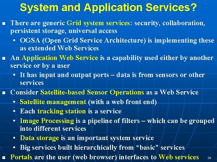 System and Application Services? n n There are generic Grid system services: security, collaboration,