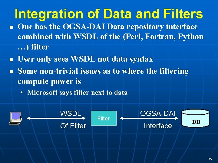 Integration of Data and Filters n n n One has the OGSA-DAI Data repository