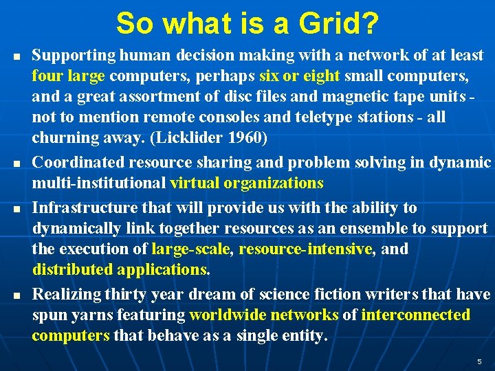 So what is a Grid? n n Supporting human decision making with a network