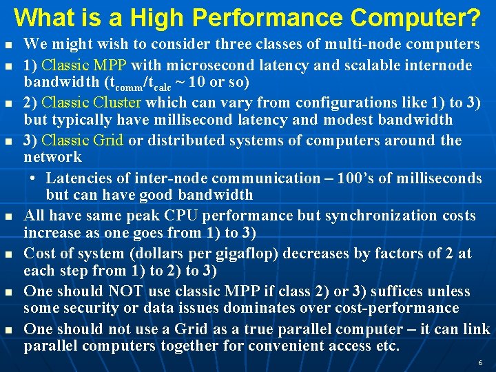 What is a High Performance Computer? n n n n We might wish to