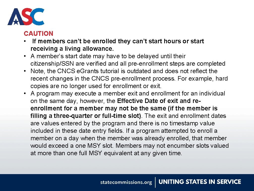 CAUTION • If members can’t be enrolled they can’t start hours or start receiving