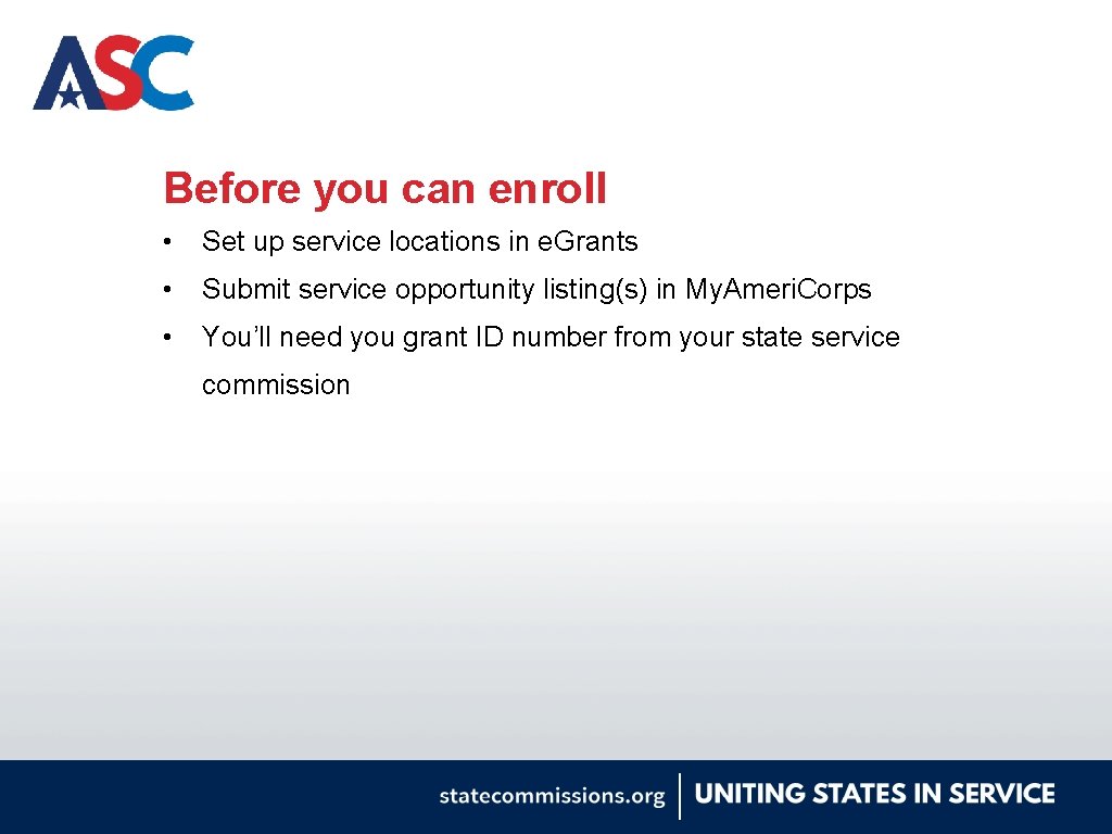Before you can enroll • Set up service locations in e. Grants • Submit