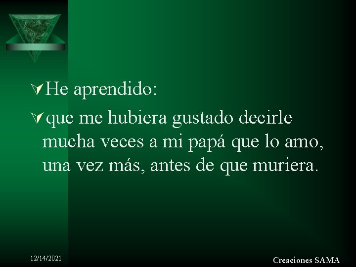 ÚHe aprendido: Úque me hubiera gustado decirle mucha veces a mi papá que lo