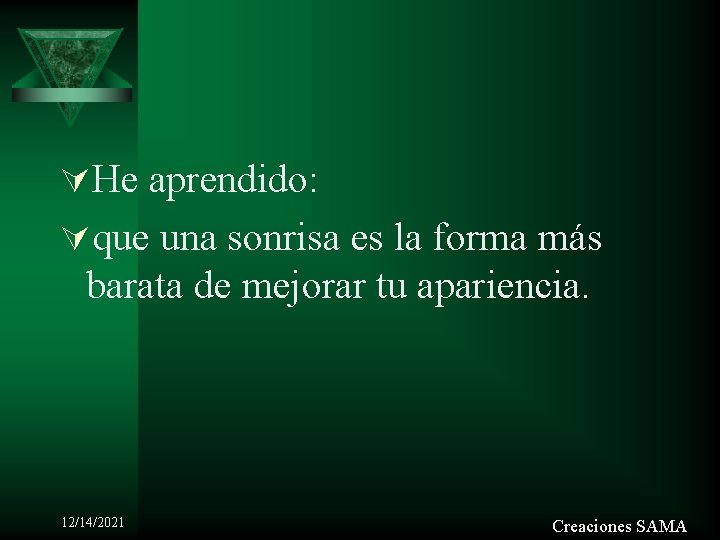 ÚHe aprendido: Úque una sonrisa es la forma más barata de mejorar tu apariencia.