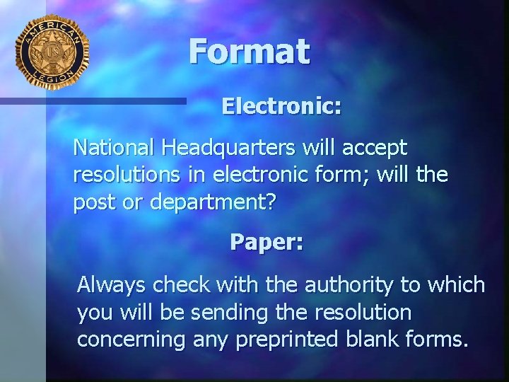 Format Electronic: National Headquarters will accept resolutions in electronic form; will the post or