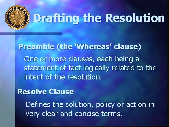 Drafting the Resolution Preamble (the ‘Whereas’ clause) One or more clauses, each being a