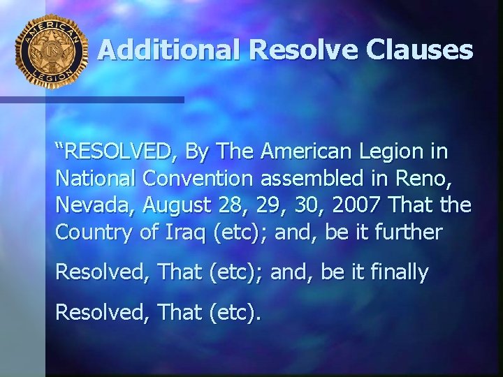 Additional Resolve Clauses “RESOLVED, By The American Legion in National Convention assembled in Reno,