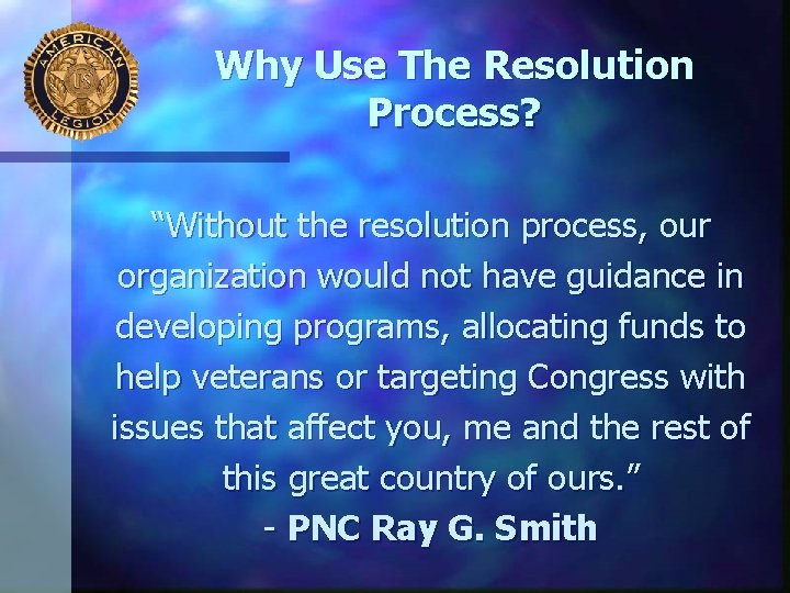 Why Use The Resolution Process? “Without the resolution process, our organization would not have