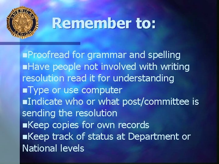 Remember to: n. Proofread for grammar and spelling n. Have people not involved with