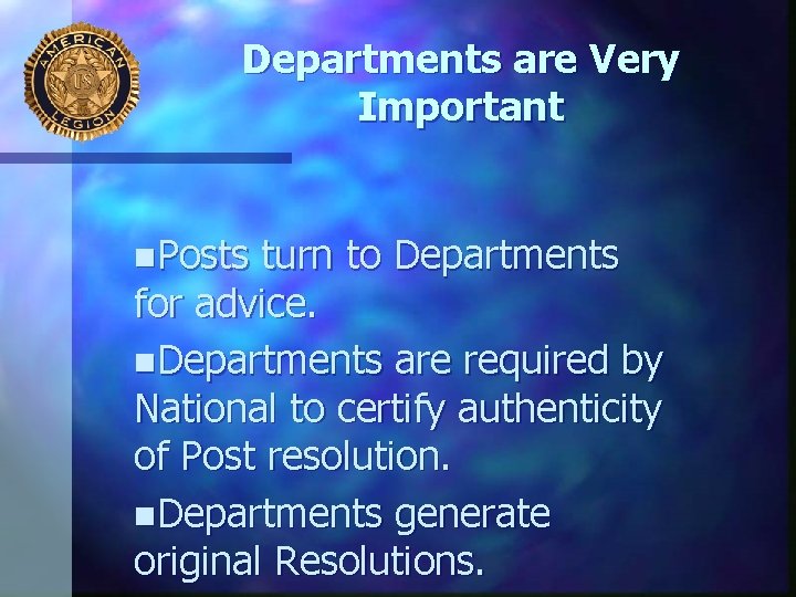 Departments are Very Important n. Posts turn to Departments for advice. n. Departments are