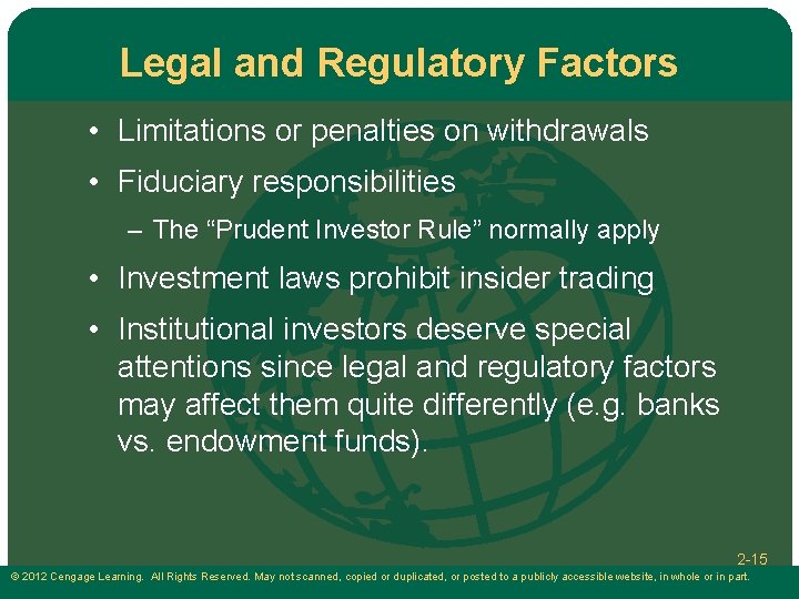 Legal and Regulatory Factors • Limitations or penalties on withdrawals • Fiduciary responsibilities –