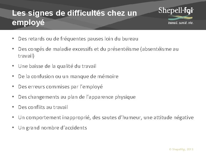 Les signes de difficultés chez un employé • Des retards ou de fréquentes pauses