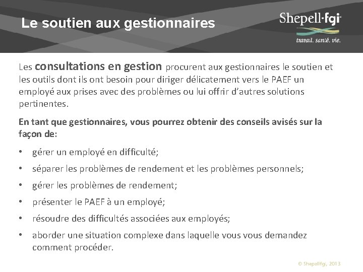 Le soutien aux gestionnaires Les consultations en gestion procurent aux gestionnaires le soutien et