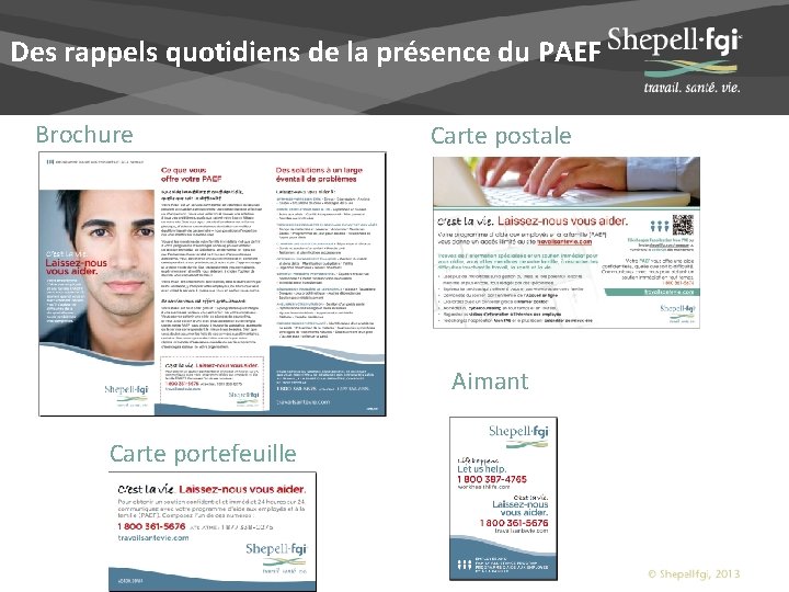 Des rappels quotidiens de la présence du PAEF Brochure Carte postale Aimant Carte portefeuille