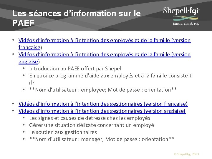 Les séances d’information sur le PAEF • Vidéos d’information à l’intention des employés et