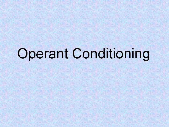 Operant Conditioning 