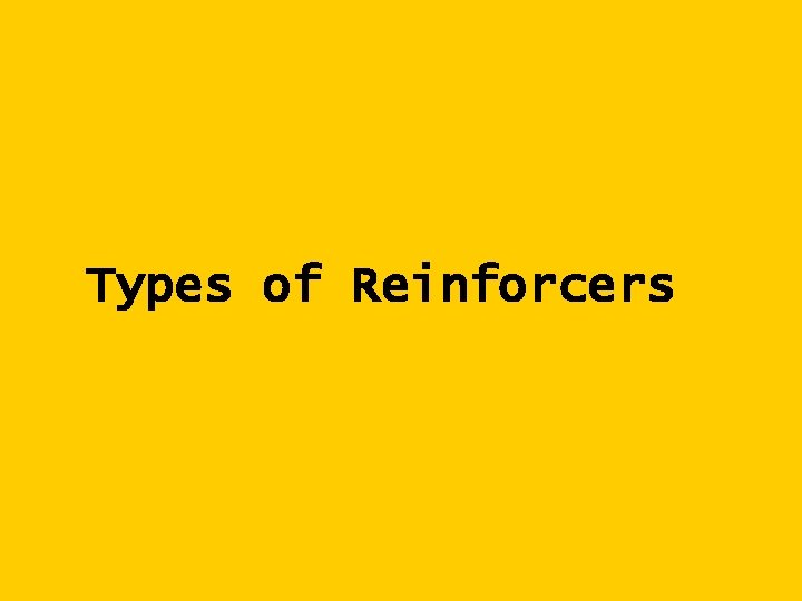 Types of Reinforcers 