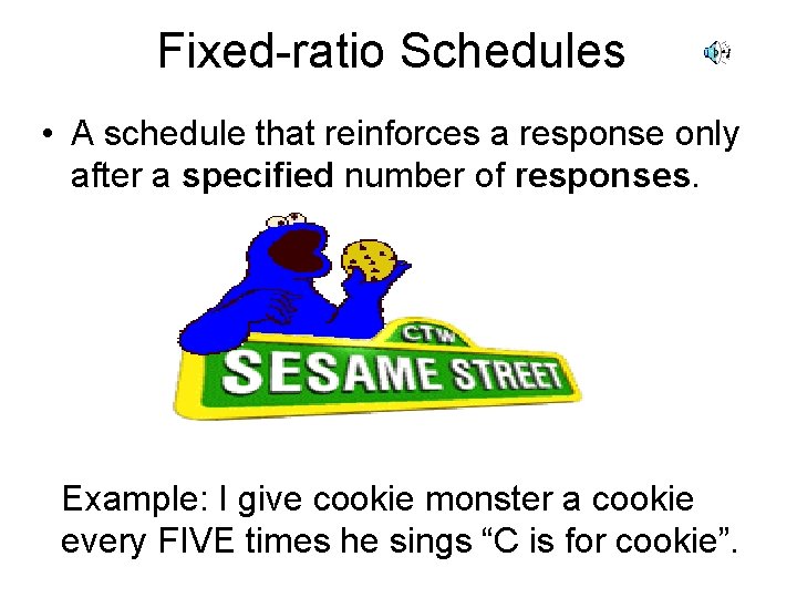 Fixed-ratio Schedules • A schedule that reinforces a response only after a specified number
