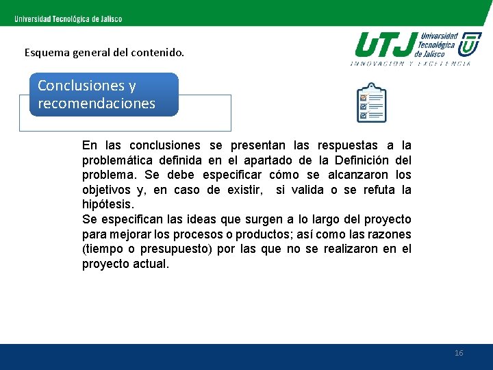 Esquema general del contenido. Conclusiones y recomendaciones En las conclusiones se presentan las respuestas