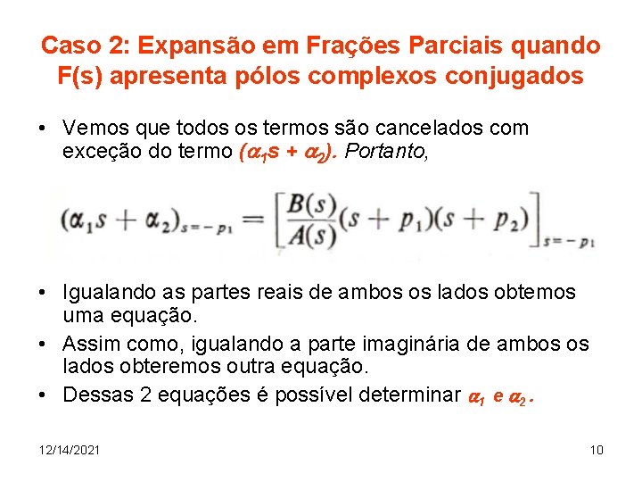 Caso 2: Expansão em Frações Parciais quando F(s) apresenta pólos complexos conjugados • Vemos