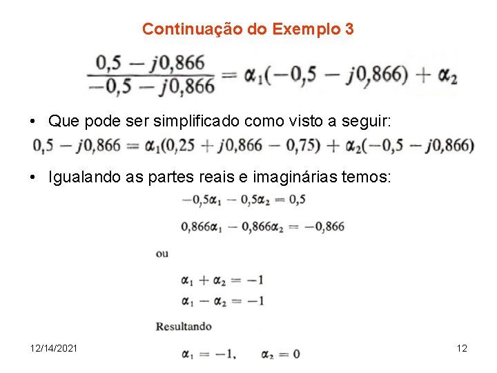 Continuação do Exemplo 3 • Que pode ser simplificado como visto a seguir: •