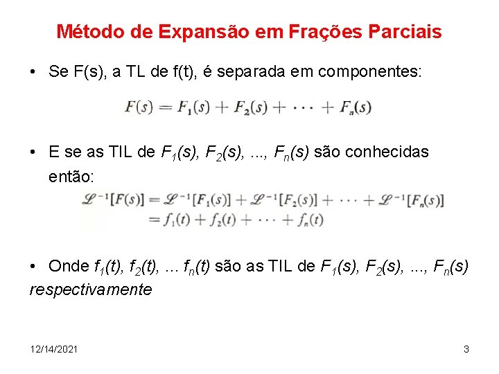Método de Expansão em Frações Parciais • Se F(s), a TL de f(t), é