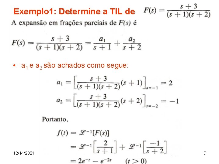 Exemplo 1: Determine a TIL de • a 1 e a 2 são achados